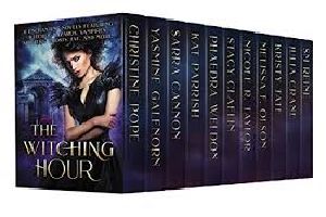 The Witching Hour · 11 Enchanting Novels Featuring Witches, Wizards, Vampires, Shifters, Ghosts, Fae, and More!