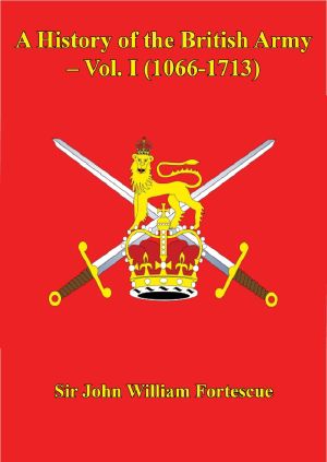 A History of the British Army, Volume 1 (1066-1713)