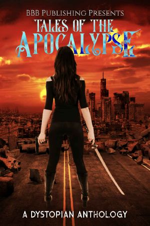 Tales of the Apocalypse · A Dystopian Anthology