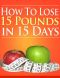 How to Lose 15 Pounds in 15 Days