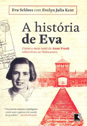 A história de Eva · Como a meia-irmã de Anne Frank sobreviveu ao Holocausto