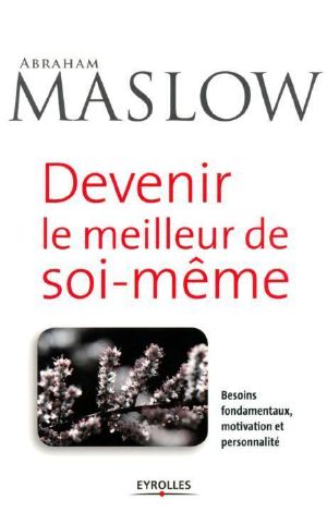 Devenir Le Meilleur De Soi-Même · Besoins Fondamentaux, Motivation Et Personnalité (ED ORGANISATION) (French Edition)