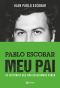 Pablo Escobar · Meu Pai