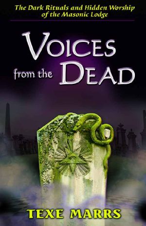 Voices From the Dead · · the Dark Rituals and Hidden Worship of the Masonic Lodge