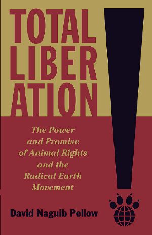 Total Liberation · the Power and Promise of Animal Rights and the Radical Earth Movement