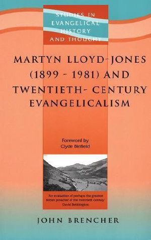 Martyn Lloyd-Jones and Twentieth-Century Evangelicalism