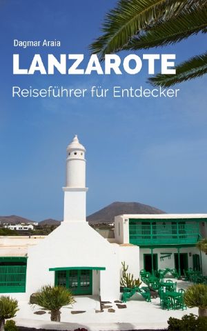 Lanzarote · Reiseführer für Entdecker