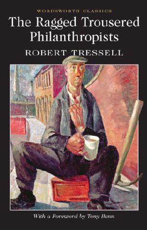 The Ragged Trousered Philanthropists (Wordsworth Classics)