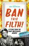 Ban This Filth · Letters from the Mary Whitehouse Archive