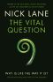 The Vital Question · Why Is Life the Way It Is?