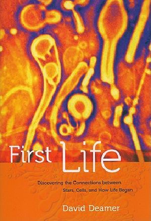 First Life · Discovering the Connections Between Stars, Cells,and How Life Began