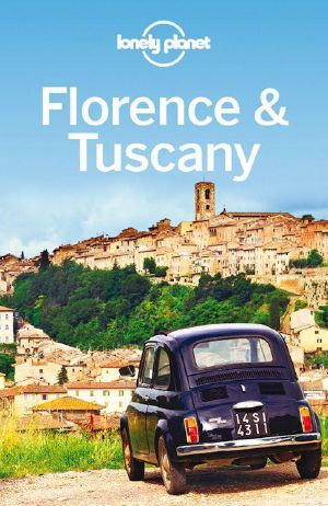 Lonely Planet Florence & Tuscany (Travel Guide)