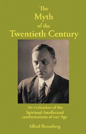 The Myth of the Twentieth Century · the Myth of the 20th Century · Mythus Des 20. Jahrhunderts · an Evaluation of the Spiritual-Intellectual Confrontations of Our Age