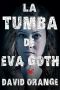 La Tumba De Eva Goth