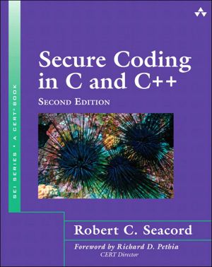 Secure Coding in C and C++ (2nd Edition) (SEI Series in Software Engineering)