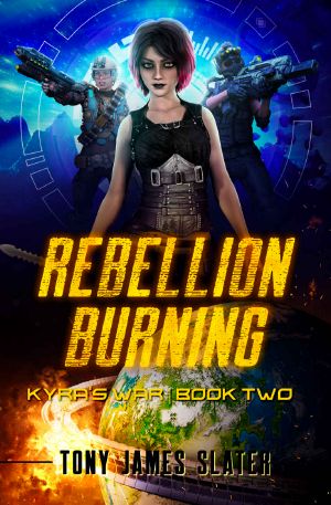 Rebellion Burning: A Sci Fi Adventure (Kyra's War Book 2)