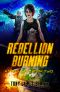 Rebellion Burning: A Sci Fi Adventure (Kyra's War Book 2)