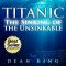 Titanic...The Sinking of the Unsinkable · the Terrible Truth Behind the Tragedy That Shocked the World