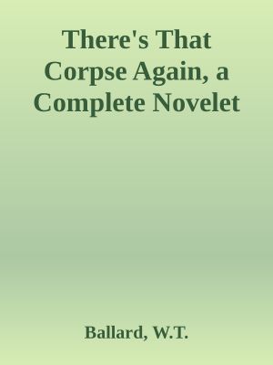 There's That Corpse Again, a Complete Novelet