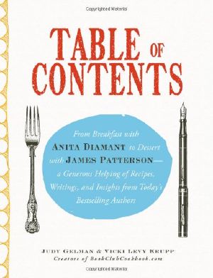 Table of Contents · From Breakfast With Anita Diamant to Dessert With James Patterson - a Generous Helping of Recipes, Writings and Insights From Today's Bestselling Authors