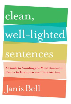 Clean, Well-Lighted Sentences · A Guide to Avoiding the Most Common Errors in Grammar and Punctuation