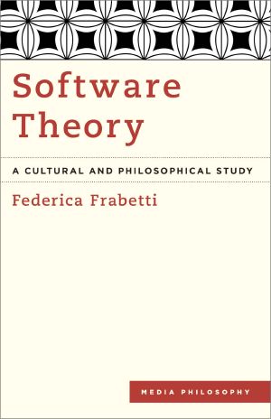 Software Theory · A Cultural and Philosophical Study (Media Philosophy)