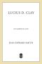 Lucius D. Clay · An American Life