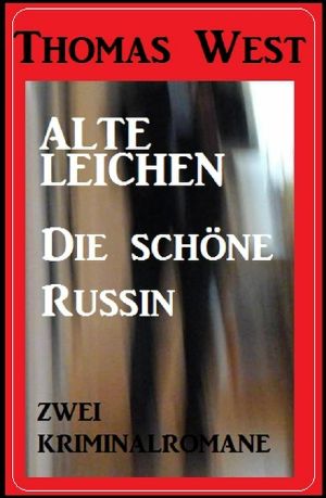 Zwei Thomas Wese · Alte Leichen / Die schöne Russin