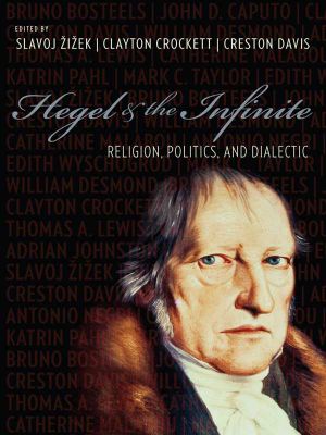 Hegel and the Infinite (Insurrections · Critical Studies in Religion, Politics, and Culture)