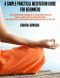 A Simple Practical Meditation Guide For Beginners · 7 Easy Yoga Meditation Techniques To Learn How to Relieve Stress, Anger, Anxiety and Depression, Find Inner Peace, Contentment and Happiness In Day To Day Life