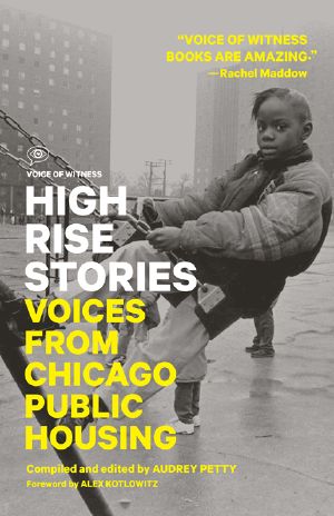 High Rise Stories · Voices From Chicago Public Housing (Voice of Witness)