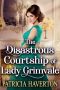 The Disastrous Courtship of Lady Grimvale · A Historical Regency Romance Novel