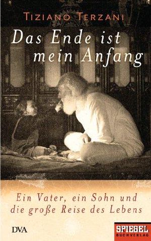 Das Ende ist mein Anfang · Ein Vater, ein Sohn und die große Reise des Lebens