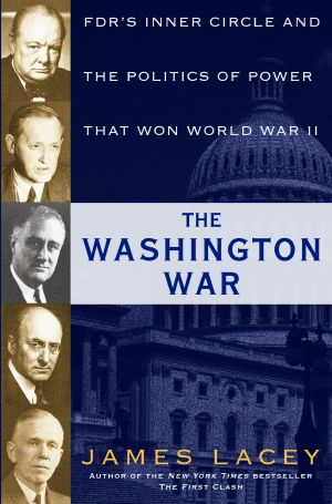 The Washington War, FDR's Inner Circle and the Politics of Power That Won World War II