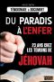 Du Paradis À L'Enfer · 23 Ans Chez Les Témoins De Jéhovah (ARTICLES SANS C)