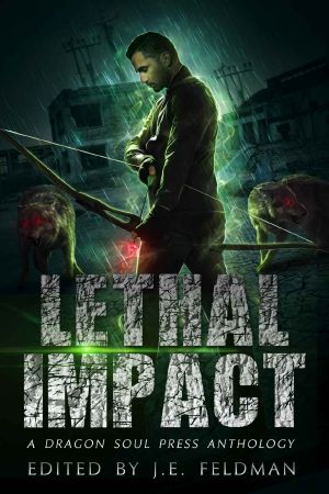 Lethal Impact · A Dragon Soul Press Anthology