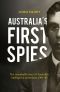 Australia's First Spies · The remarkable story of Australia's intelligence operations, 1901-45