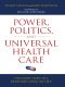 Power, Politics, and Universal Health Care