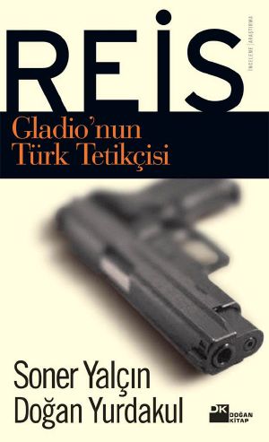 Reis - Gladio'nun Türk Tetikçisi