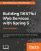 Building RESTful Web Services with Spring 5 · 2nd Edition