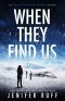 When They Find Us (Agent Victoria Heslin Thriller Book 3)