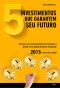 5 Investimentos Que Garantem Seu Futuro