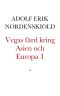 Vegas färd kring Asien och Europa jemte en historisk återblick på föregående resor längs gamla verldens nordkust. Förra delen