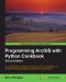 Programming ArcGIS with Python Cookbook - Second Edition