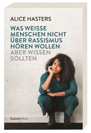 Was weiße Menschen nicht über Rassismus hören wollen