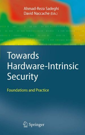 Towards Hardware-Intrinsic Security · Foundations and Practice (Information Security and Cryptography)