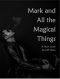 Mark and All the Magical Things