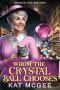 Whom the Crystal Ball Chooses: A Murder, She Witches Mystery