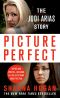 Picture Perfect · the Jodi Arias Story · A Beautiful Photographer, Her Mormon Lover, and a Brutal Murder