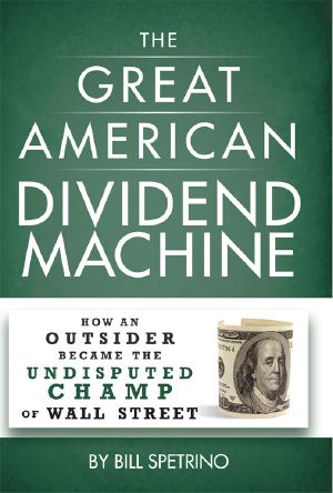 The Great American Dividend Machine · How an Outsider Became the Undisputed Champ of Wall Street